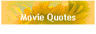 Movie Quotes