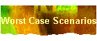Worst Case Scenarios