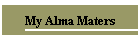 My Alma Maters